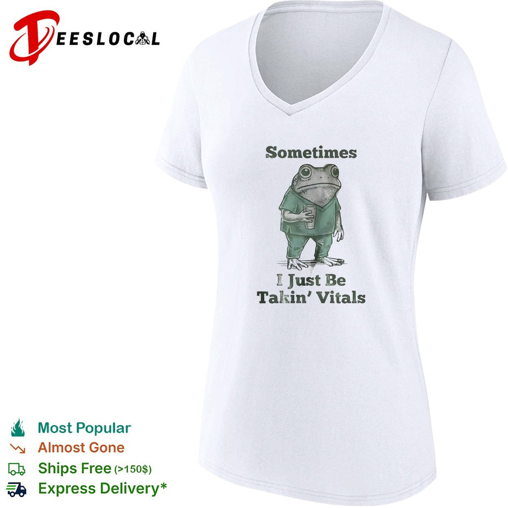 Frog nurse in scrubs holding cup sometimes I just be takin’ vitals shirt
