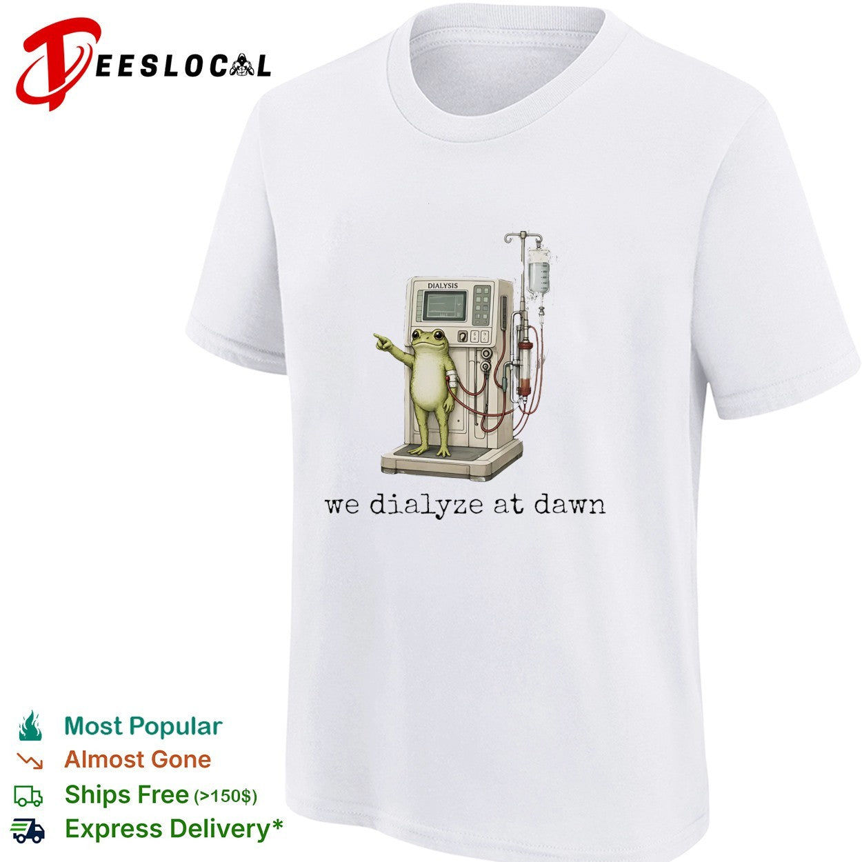 Frog standing with dialysis machine we dialyze at dawn shirt