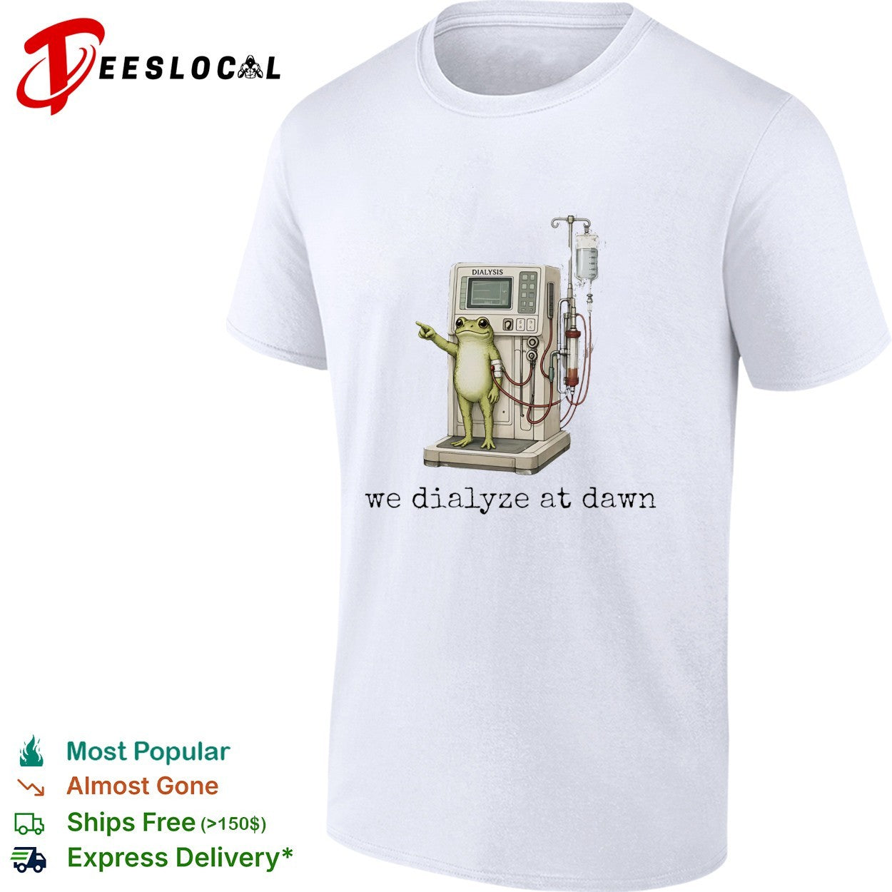 Frog standing with dialysis machine we dialyze at dawn shirt