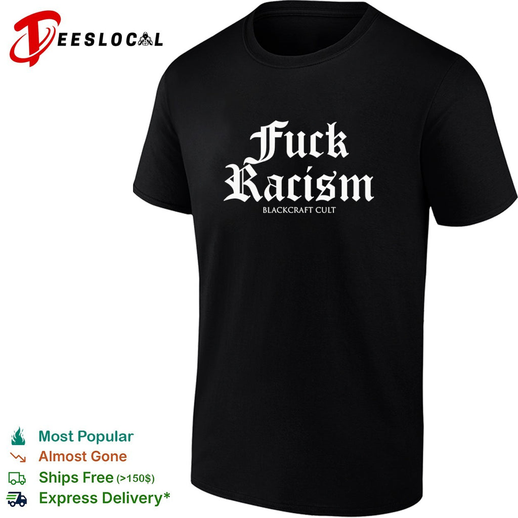 Fuck Racism Blackcraft Cult Shirt