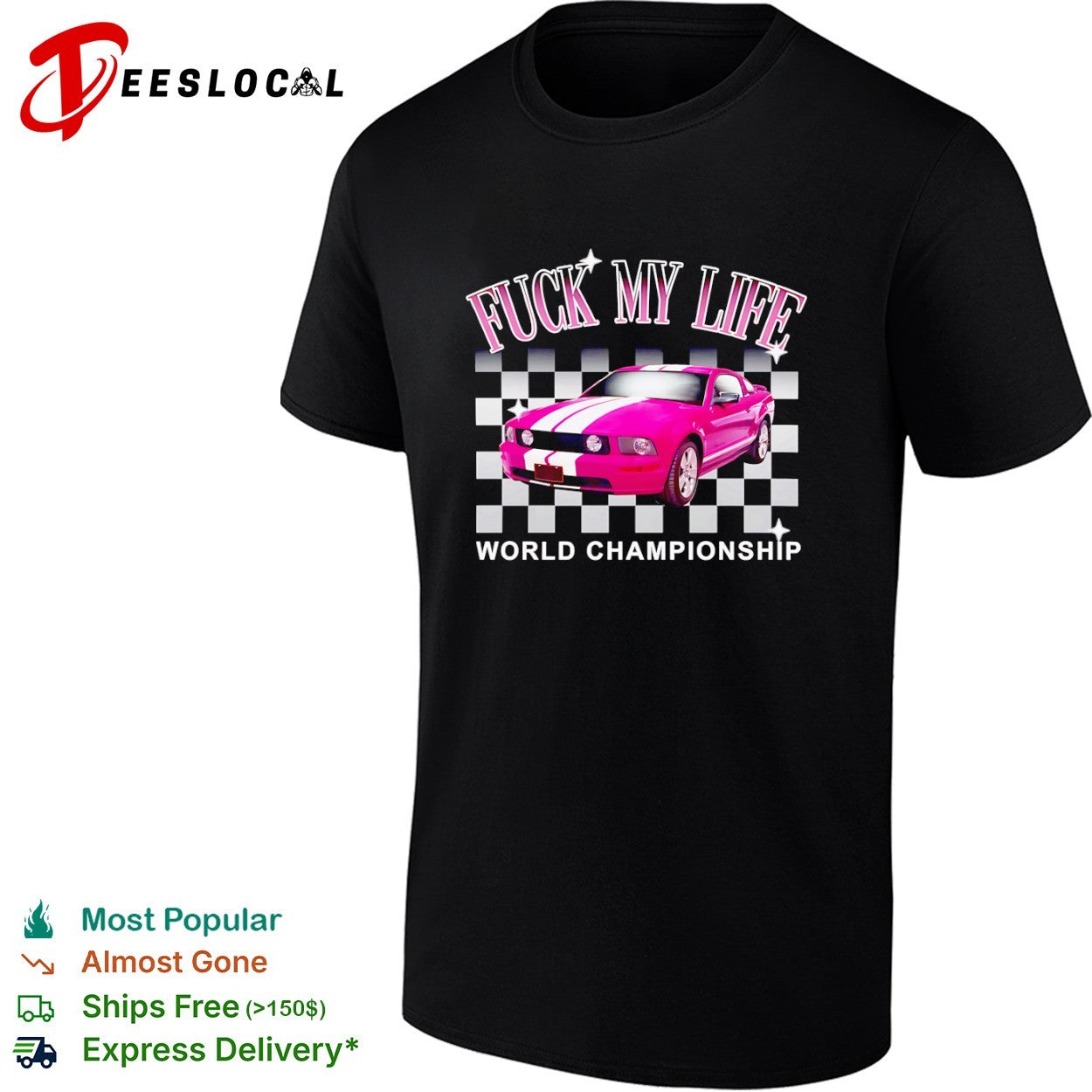 Fuck my life world championship pink car shirt