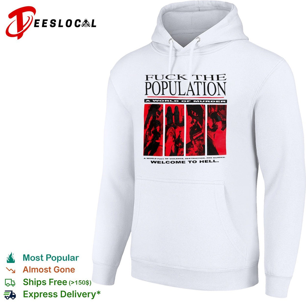 Fuck the population a world of murder welcome to hell shirt