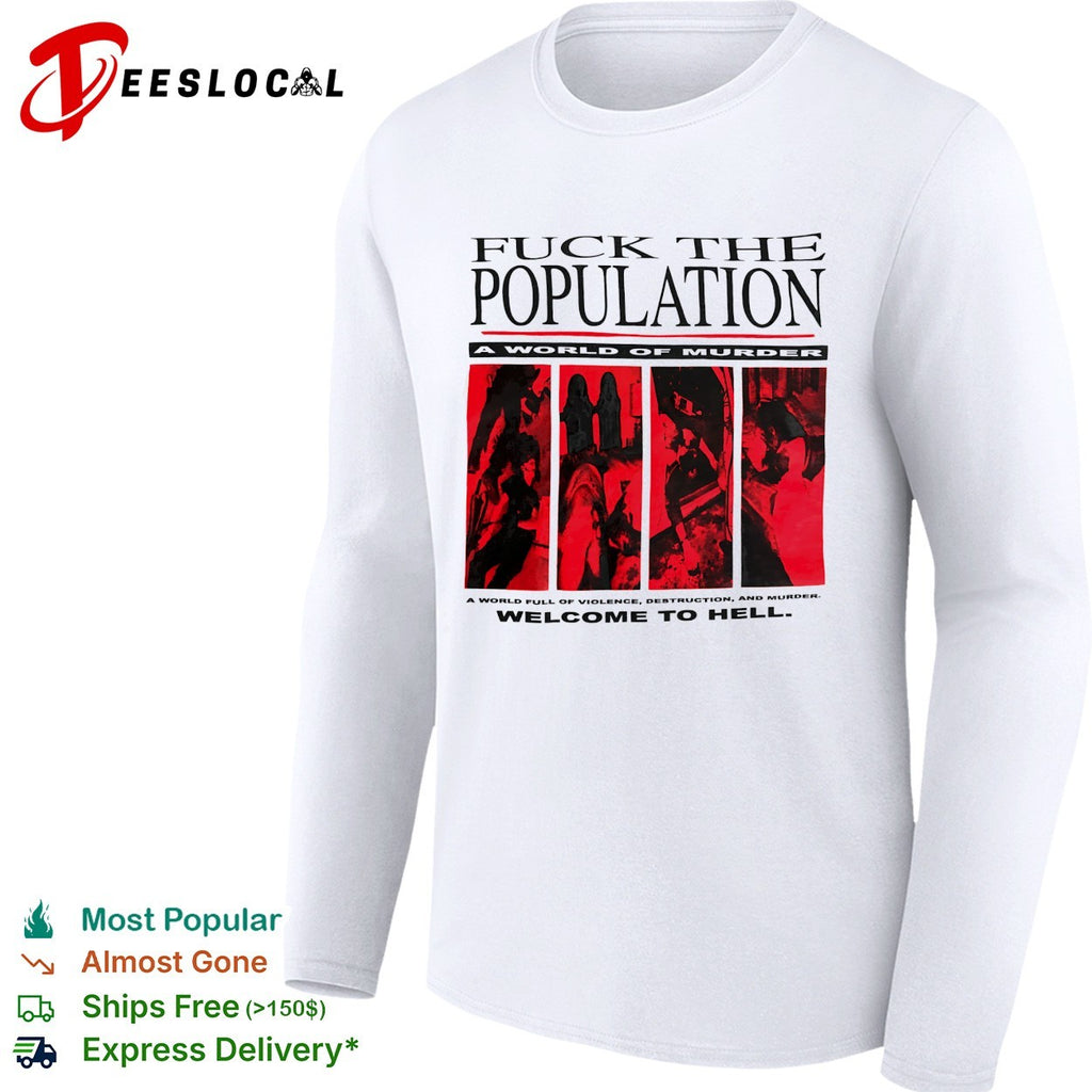 Fuck the population a world of murder welcome to hell shirt