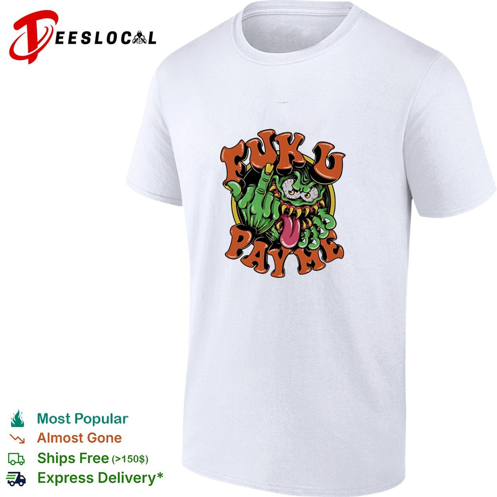 Fuku Pay Me Monster streetwear graffiti style shirt