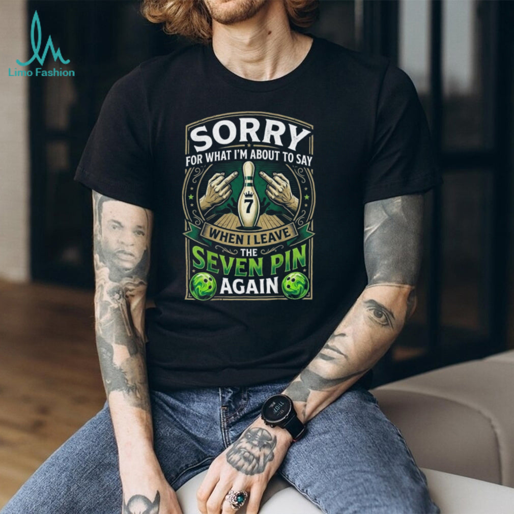 Funny Bowling Seven Pin Leave Quote Angry Middle Finger Graphic Unisex T Shirt