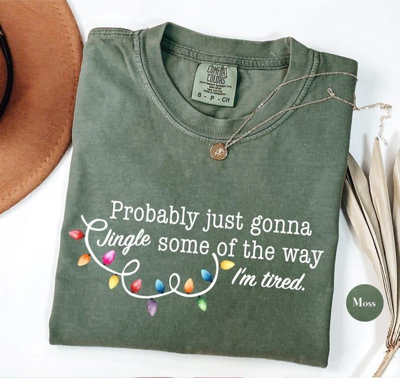 Funny Christmas Comfort Colors T Shirt, Probably Just Gonna Jingle Some Of The Way I'm Tired Christmas TShirt, Christmas...