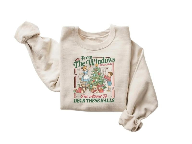 Funny Christmas Sweatshirt From The Windows to the Walls I'm About to Deck These Halls Tee Shirt, Womens Holiday Party...