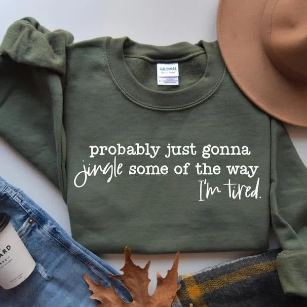 Funny Christmas sweatshirt with 'Probably Just Gonna Jingle Some of the Way' quote, festive tee, holiday jingle shirt,...