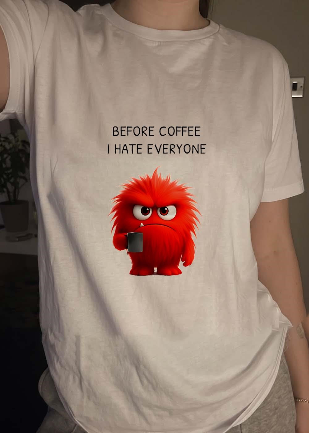 Funny Coffee Monster Before I Hate Everyone T-Shirt