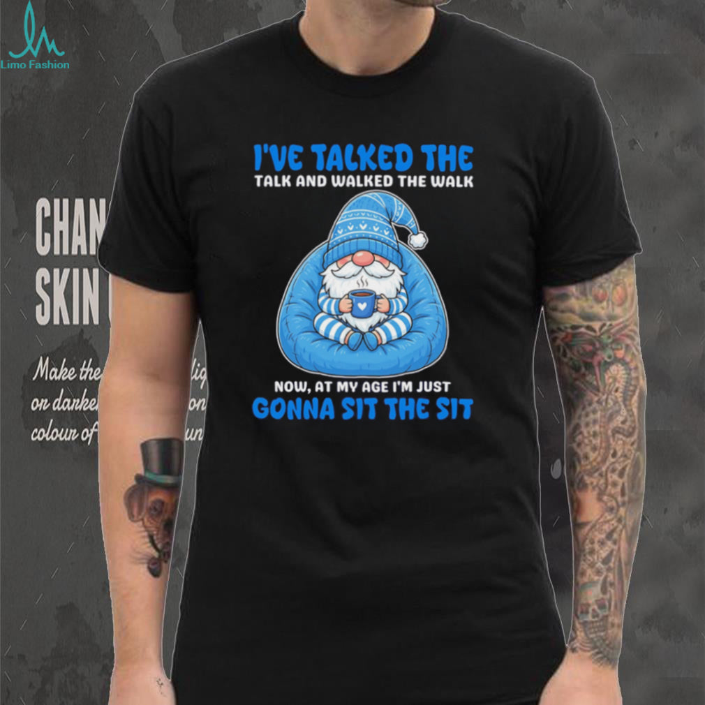 Funny Gnome Coffee Lover I Have Talked The Talk And Walked The Walk T Shirt