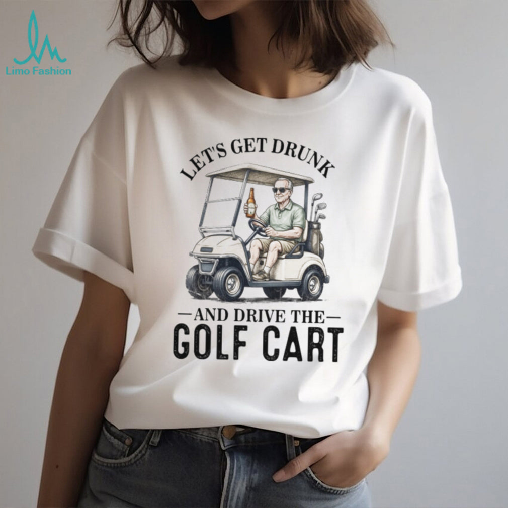 Funny Golf Cart Drinking Lets Get Drunk Humor T Shirt