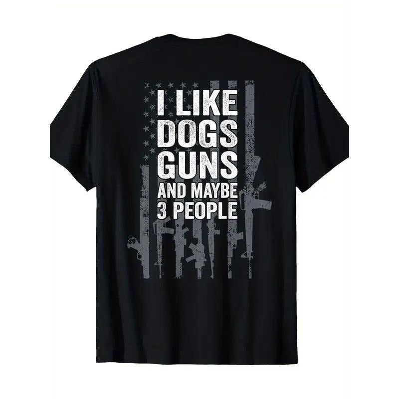 Funny Gun on Back I Like Dogs Guns and Maybe 3 People Tshirt, Menswear Graphic Tee, Gift for Men for Woman Casual Top for...