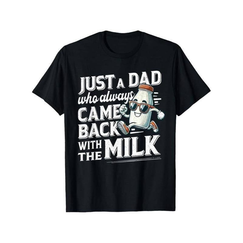 Funny Just A Dad Who Always Came Back with The Milk' Men's T-Shirt, Funny Dad tshirt, Fathers Day Graphic Tee Collar...
