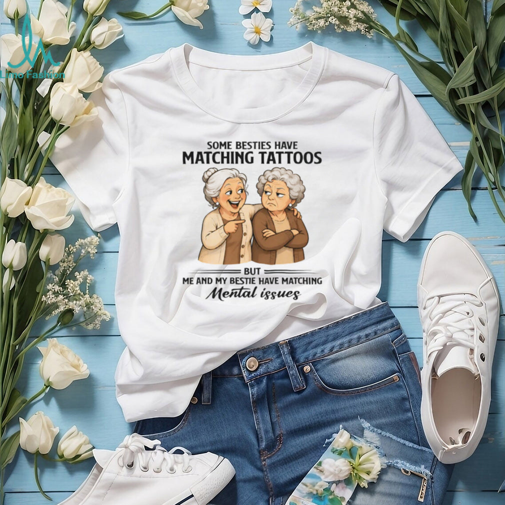 Funny Matching Mental Issues Bestie Quote Matching Friendship T Shirt