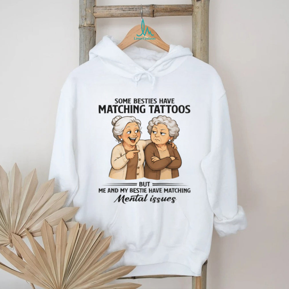 Funny Matching Mental Issues Bestie Quote Matching Friendship T Shirt