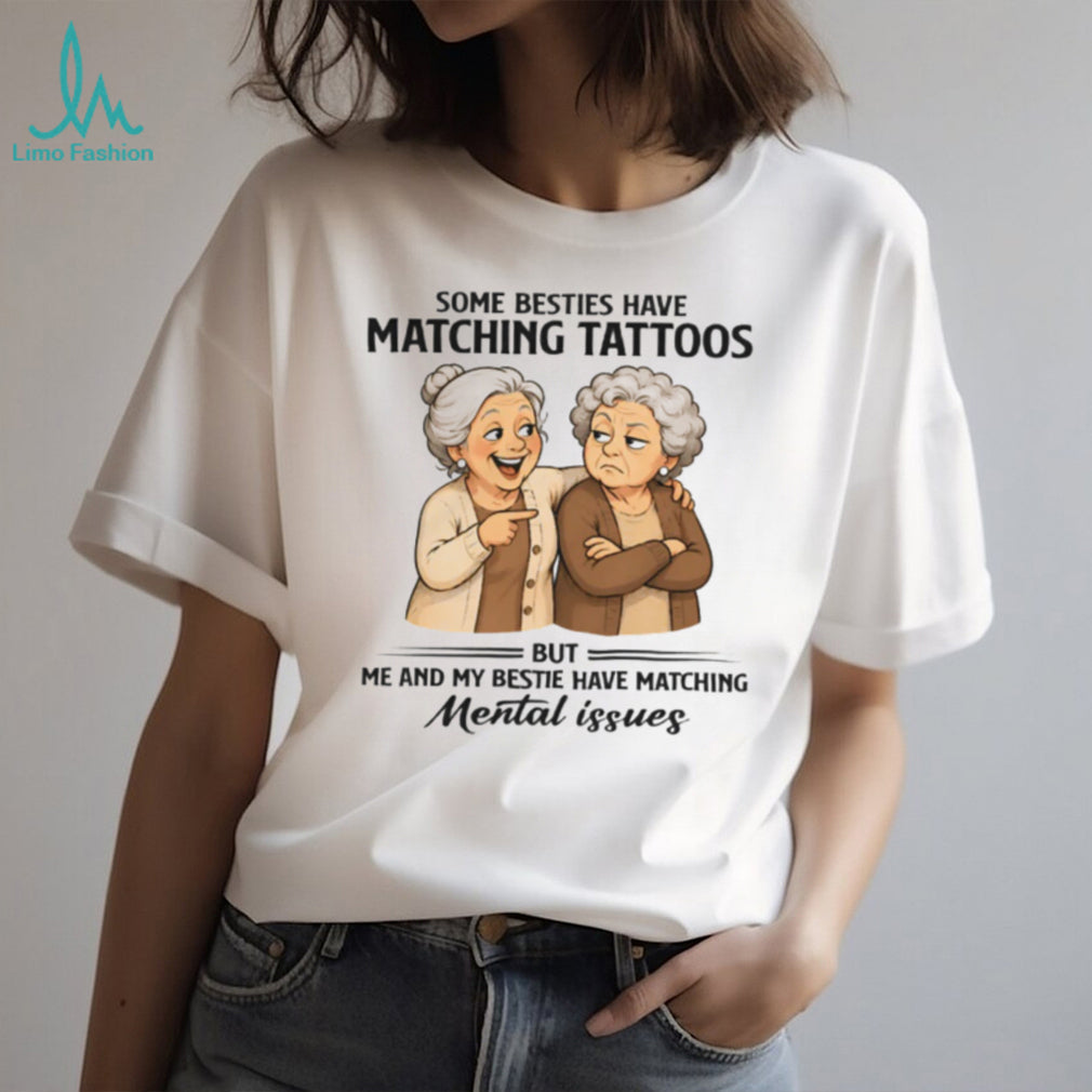 Funny Matching Mental Issues Bestie Quote Matching Friendship T Shirt