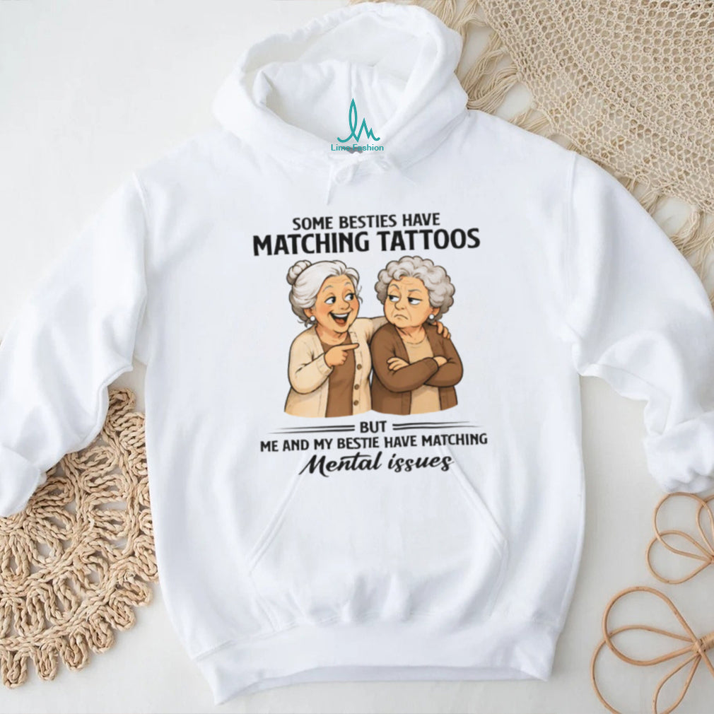 Funny Matching Mental Issues Bestie Quote Matching Friendship T Shirt