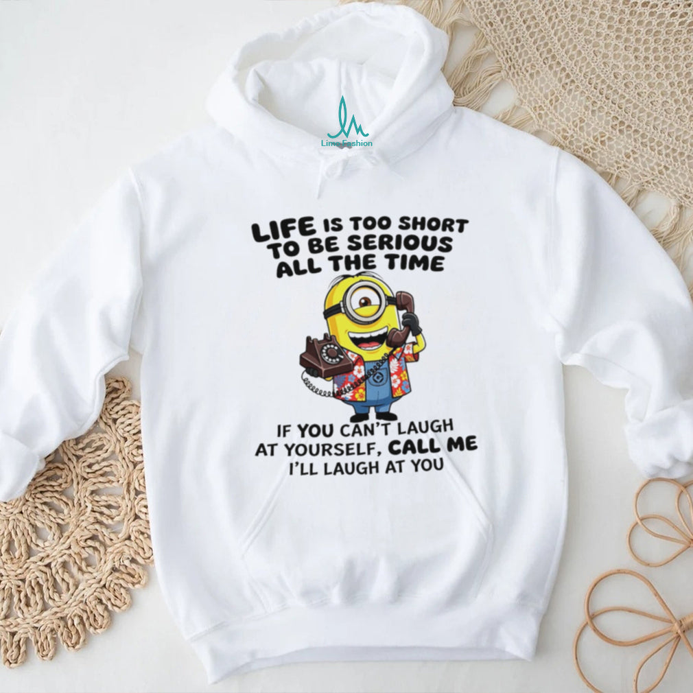 Funny Minion Life Is Too Short To Be Serious Quote T Shirt