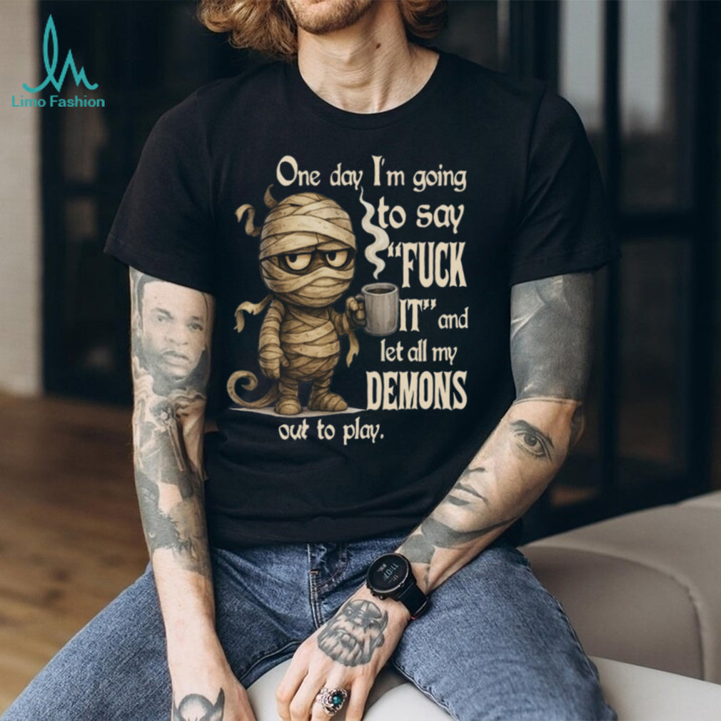 Funny Mummy Coffee Lover Let My Demons Out To Play Casual Unisex Humor Shirt