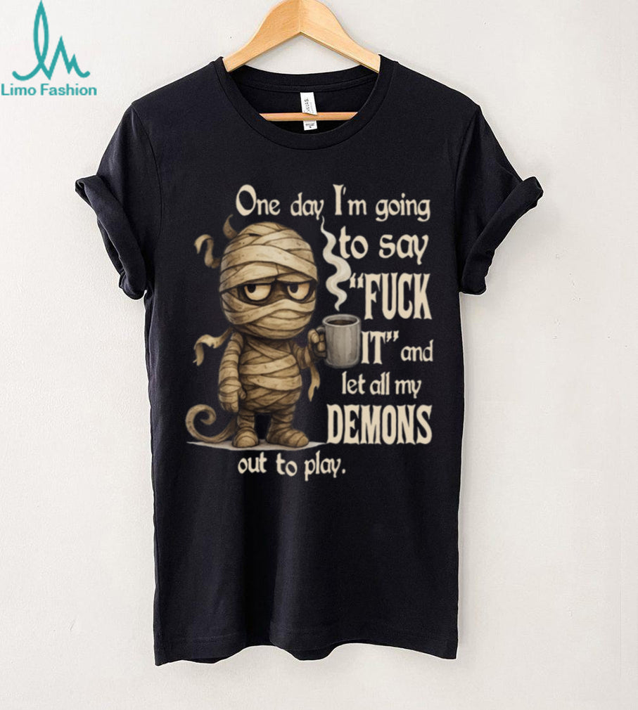 Funny Mummy Coffee Lover Let My Demons Out To Play Casual Unisex Humor Shirt