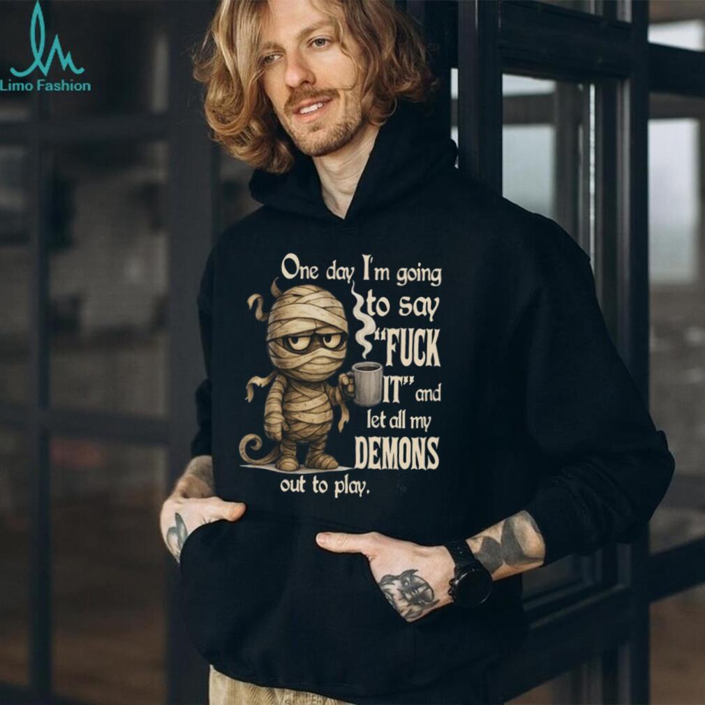 Funny Mummy Coffee Lover Let My Demons Out To Play Casual Unisex Humor Shirt
