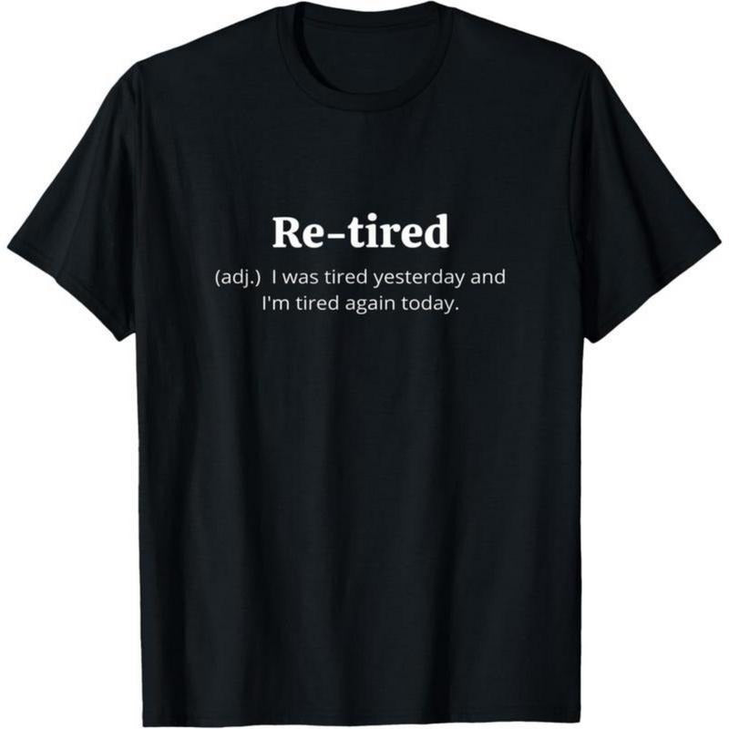 Funny Retired Definition T-Shirt, Sarcastic Retirement Tee for Men and Women, Premium Quality for a Comfy Fit, Perfect...