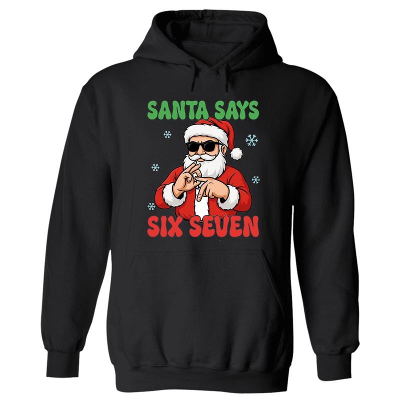 Funny Santa Says Six Seven 6 7 Christmas Hoodie, Trendy Christmas Season Graphic Design Unisex Hooded Sweatshirt for...