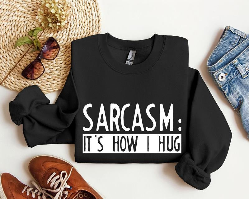 Funny Sarcasm It's How I Hug Sweatshirt, Sarcastic College Sweatshirt, Women's Crew Neck, Crewneck T-Shirts, Hoodie