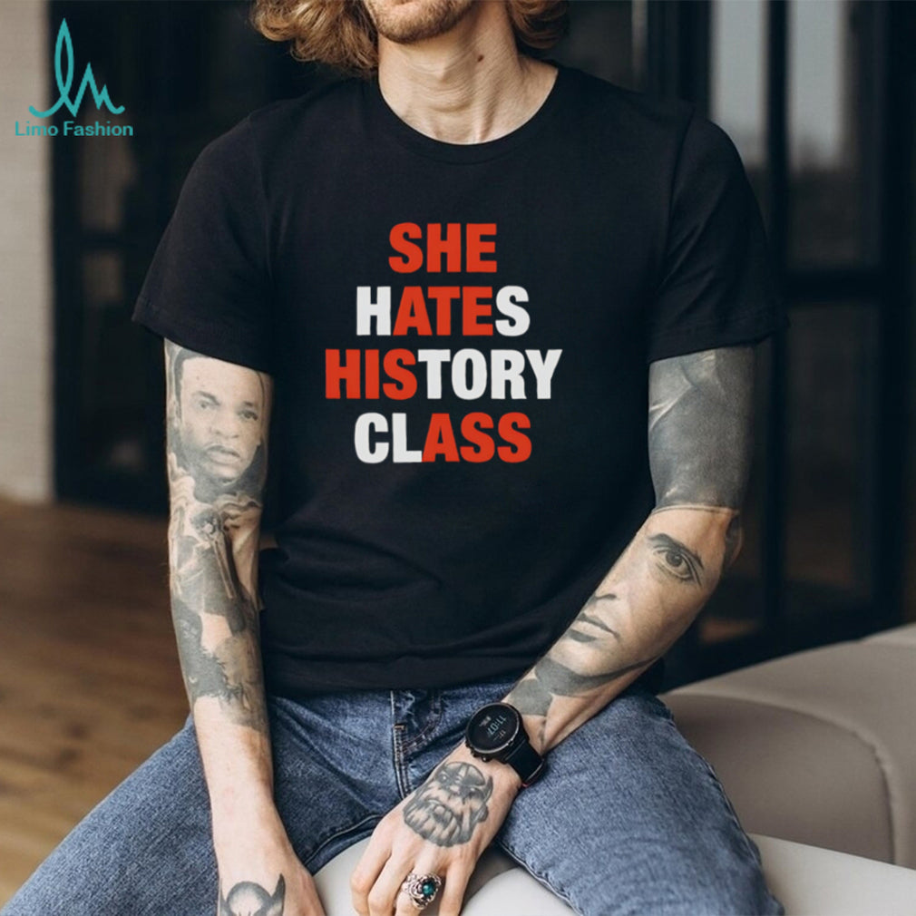 Funny She Hates History Class Sarcastic Quote Graphic T Shirt