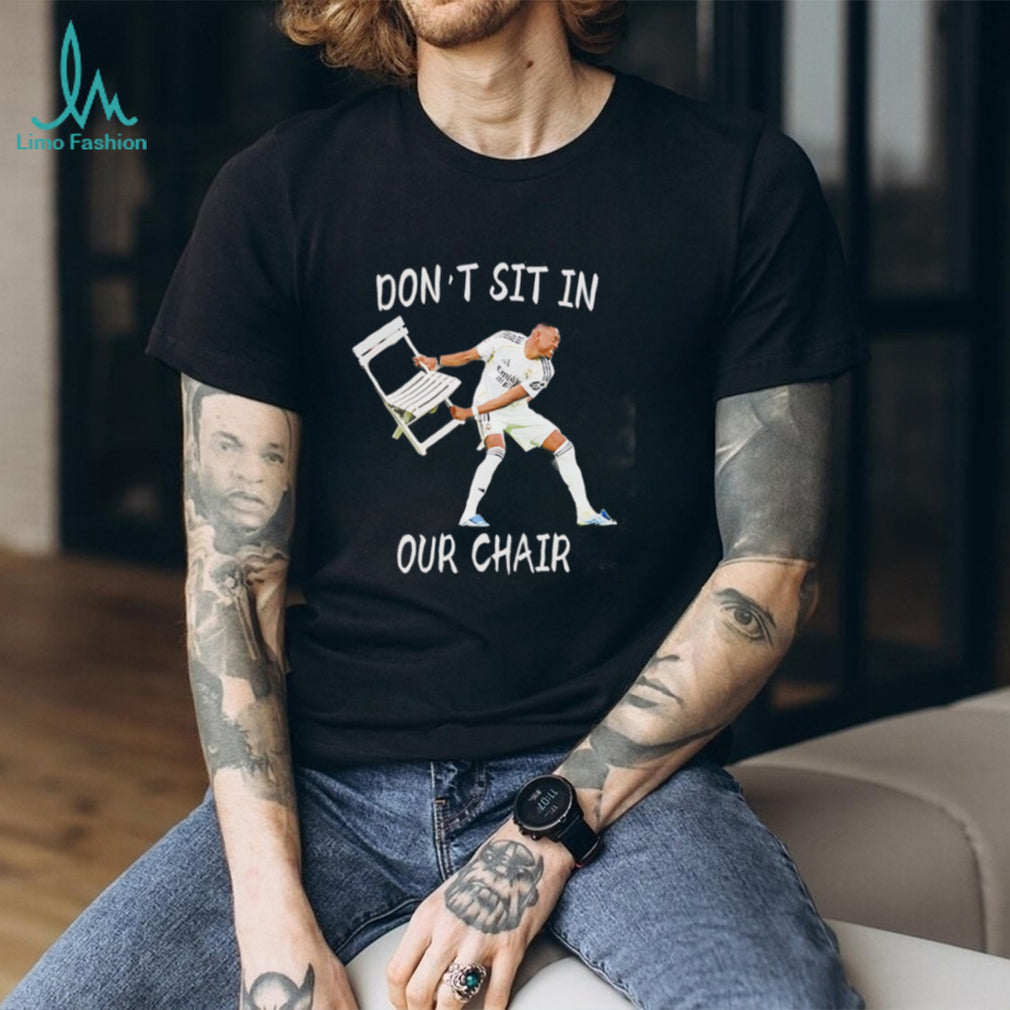 Funny Soccer Player Dont Sit In Our Chair Meme Graphic T Shirt