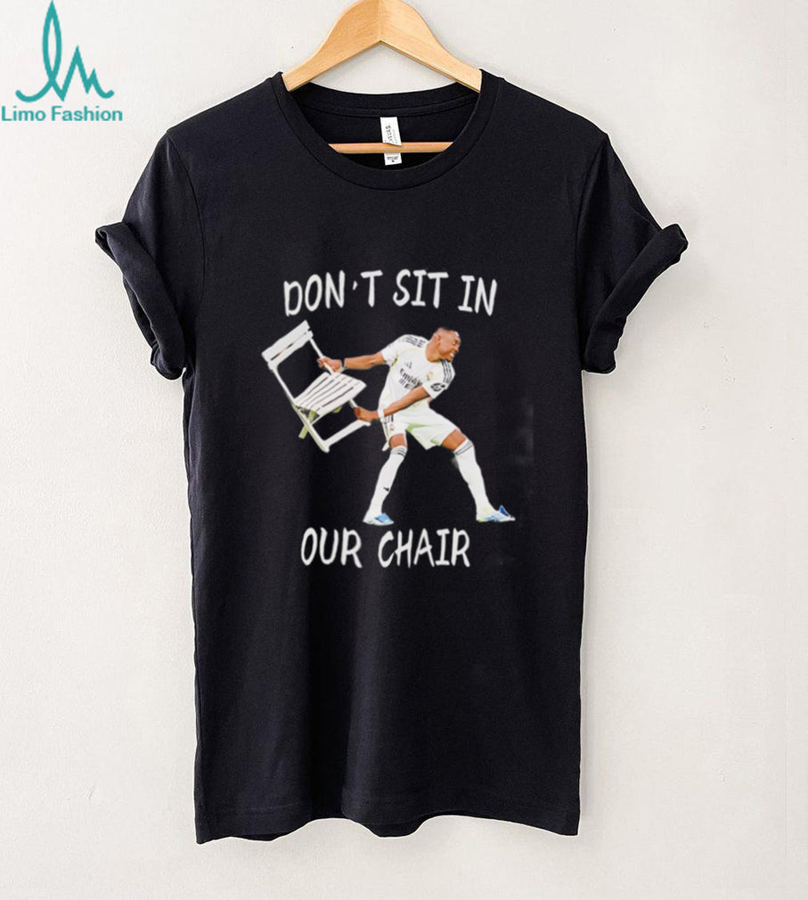 Funny Soccer Player Dont Sit In Our Chair Meme Graphic T Shirt