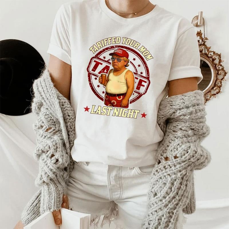 Funny Tariffed Your Mom Last Night T-Shirt, Trump Donald Shirt, Unisex Tee, Humorous Political Shirt Gift style 06...