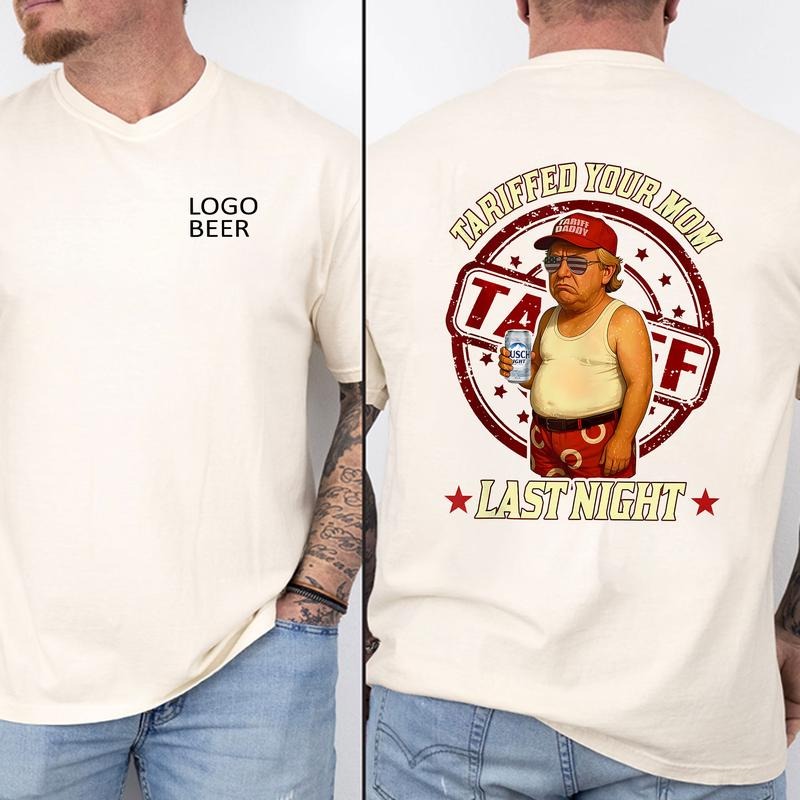 Funny Tariffed Your Mom Last Night T-Shirt, Trump Donald Shirt, Unisex Tee, Humorous Political Shirt Gift Hoodie, Sweatshirt