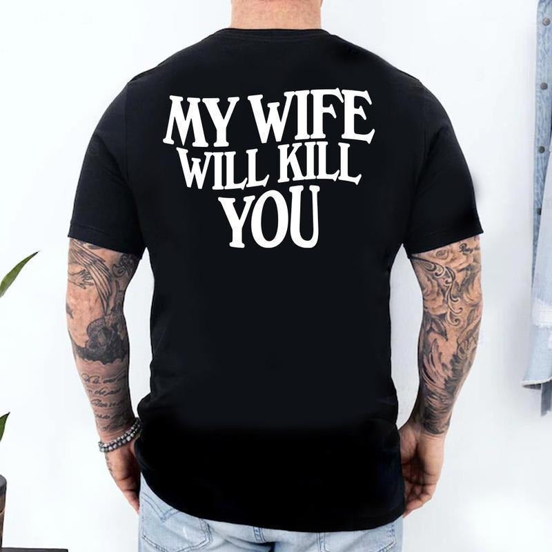 Funny Warning My Wife Will Kill You T-Shirt, Funny TShirt, Relationship Humor, Bold Statement, Trendy Apparel, Unisex For...