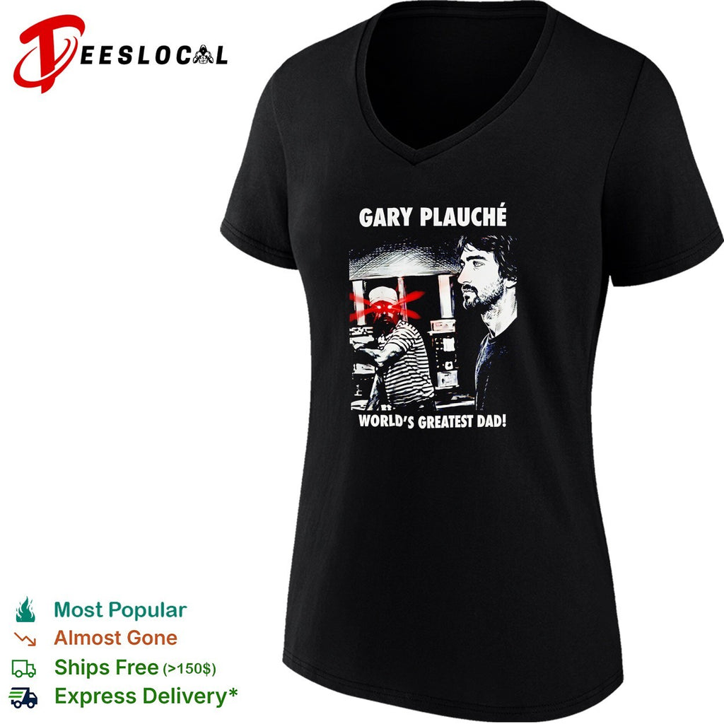 Gary Plauche world’s greatest dad shirt