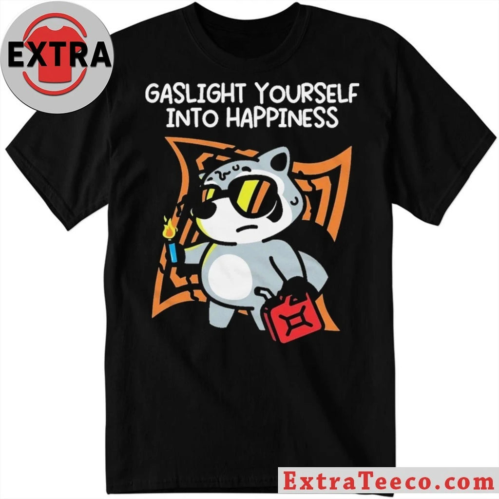 Gaslight Yourself Into Happiness T-Shirt