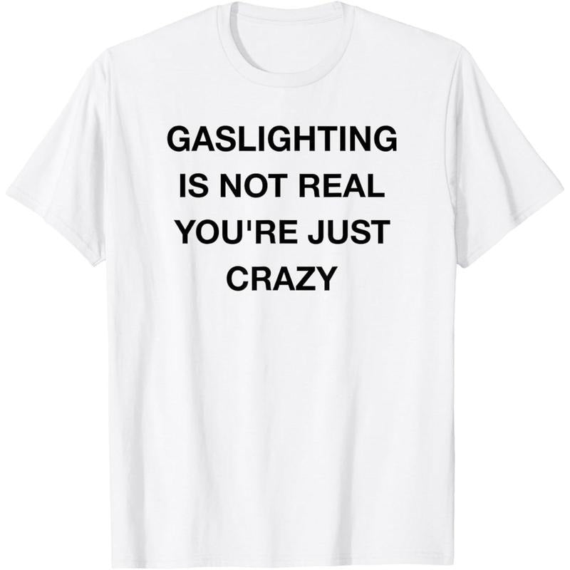 Gaslighting Is Not Real T-Shirt Hoodie, Sweatshirt | PodTeesHub.com