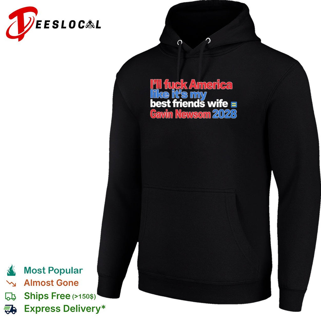 Gavin Newsom ill fuck America like its my best friends wife 2028 shirt