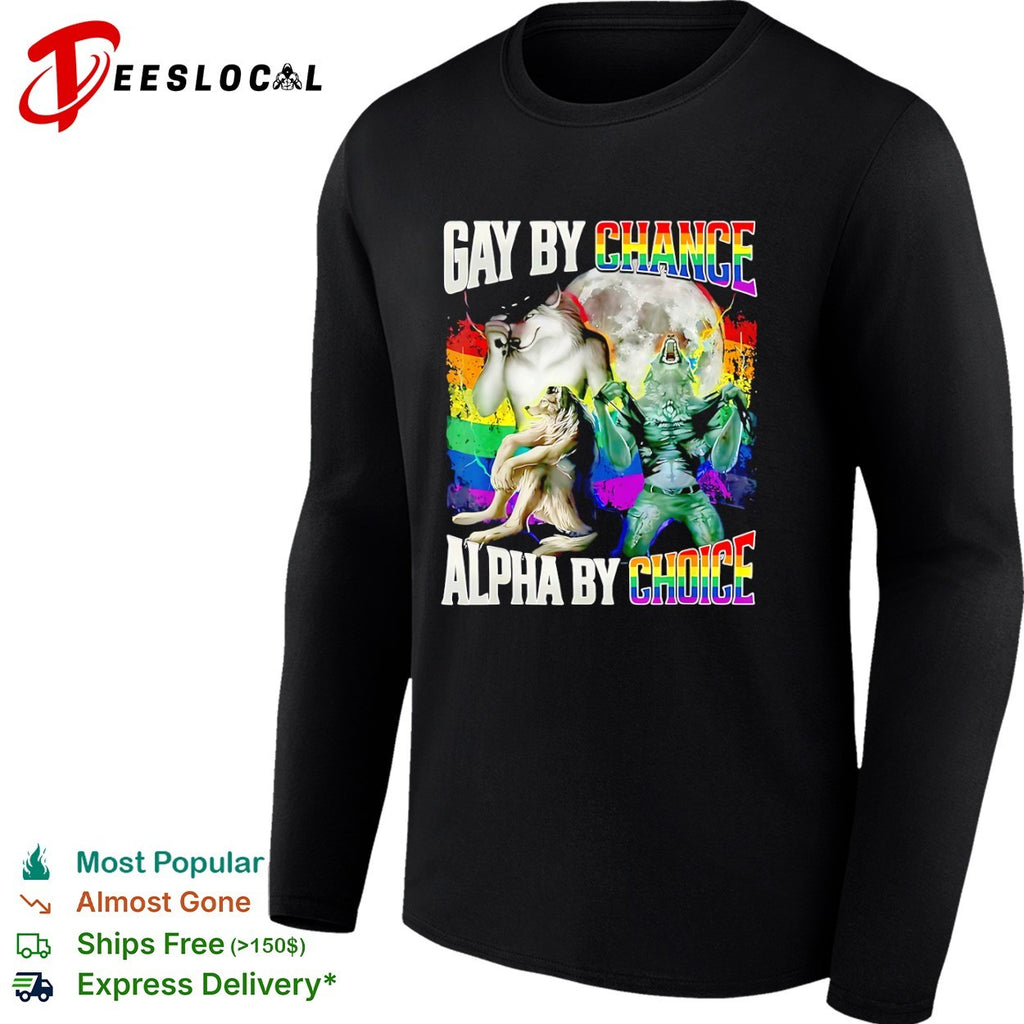 Gay by Chance Alpha by Choice Werewolf Moon Rainbow LGBTQ Pride shirt