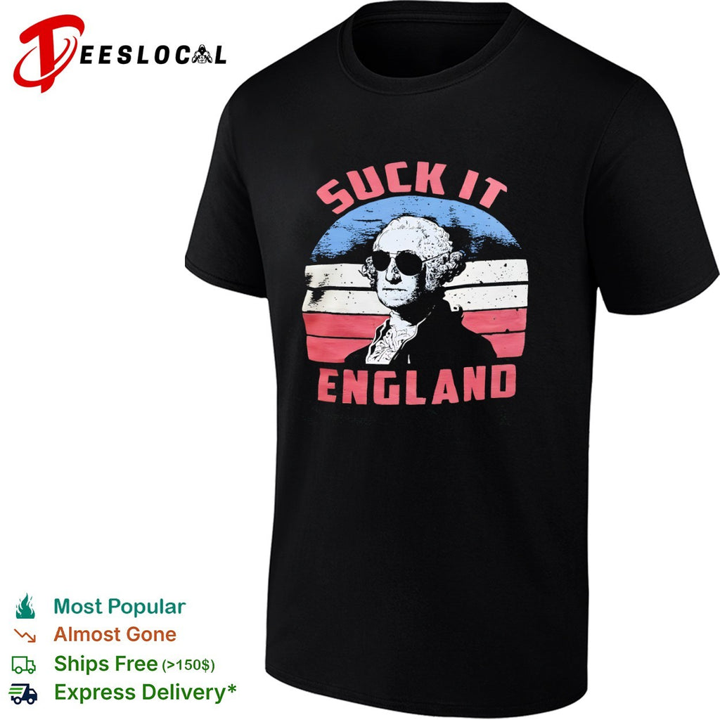 George Washington Suck it England American shirt