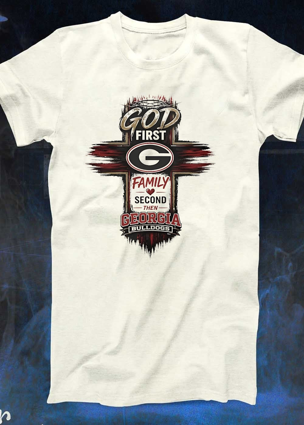 Georgia Bulldogs Shirt God First Family Second Then Georgia Bulldogs T-Shirt