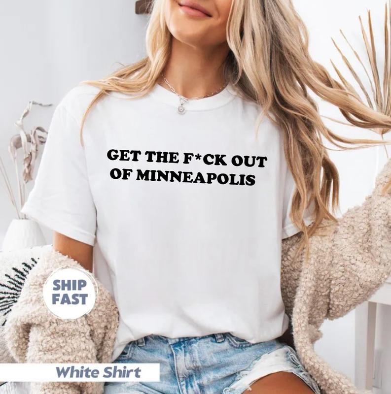 Get the Fk Out of Minneapolis Shirt, Minneapolis Protest Sweatshirt, ICE Out of Minneapolis Hoodie | PodTeesHub.com