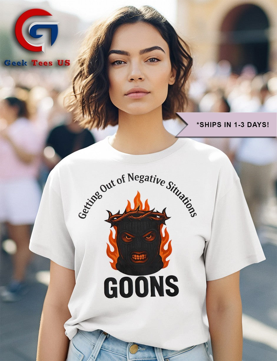 Getting out for Negative Situations goons shirt