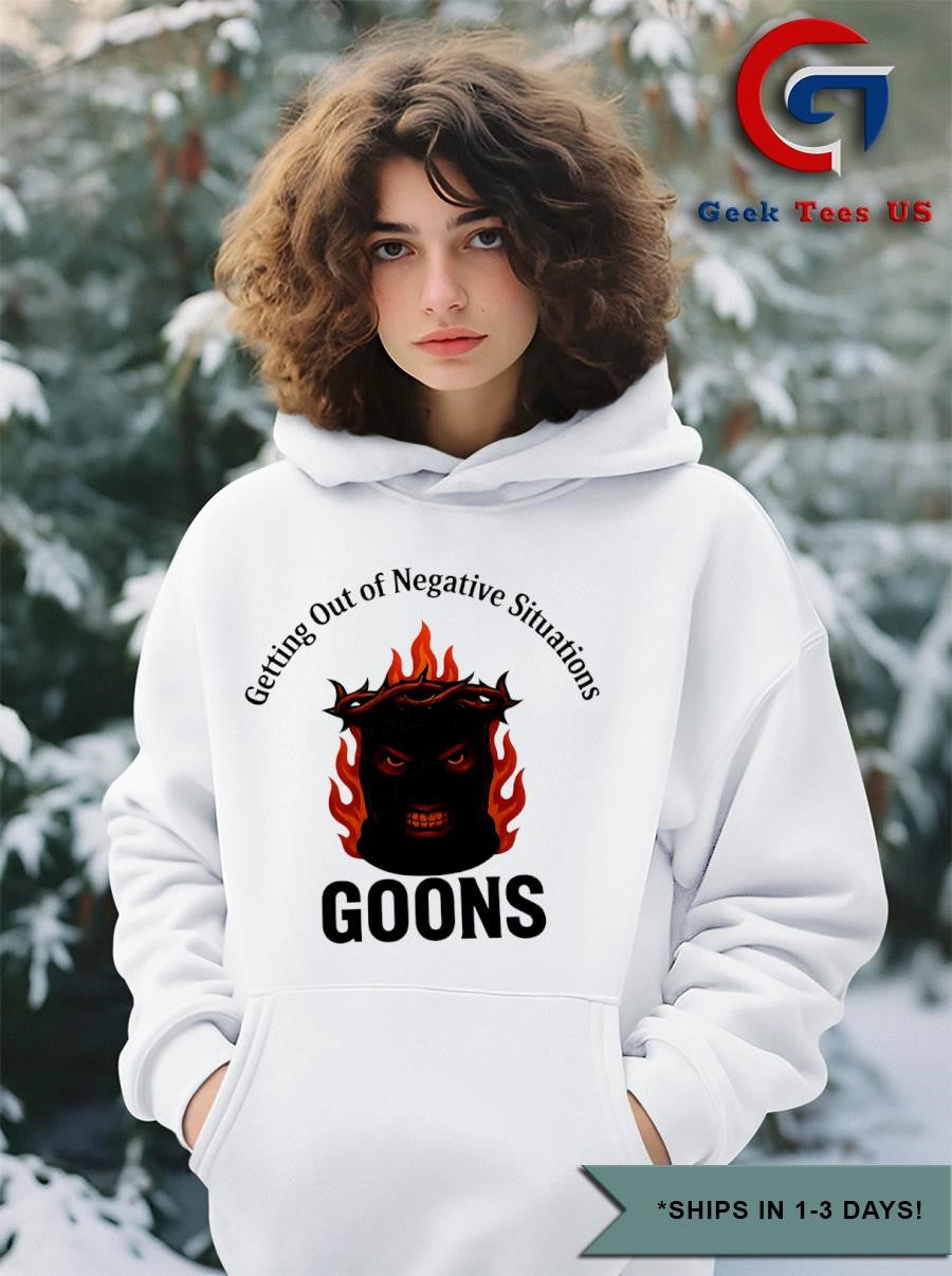Getting out of Negative Situations Goons shirt