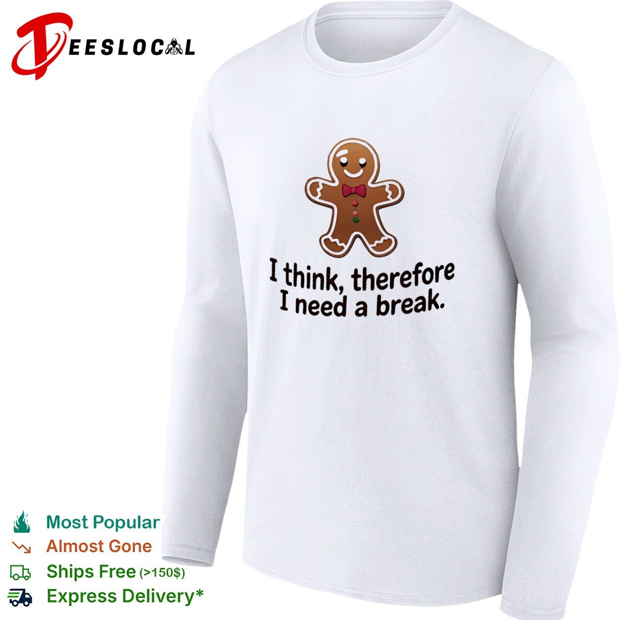 Gingerbread Man I think therefore I need a break shirt