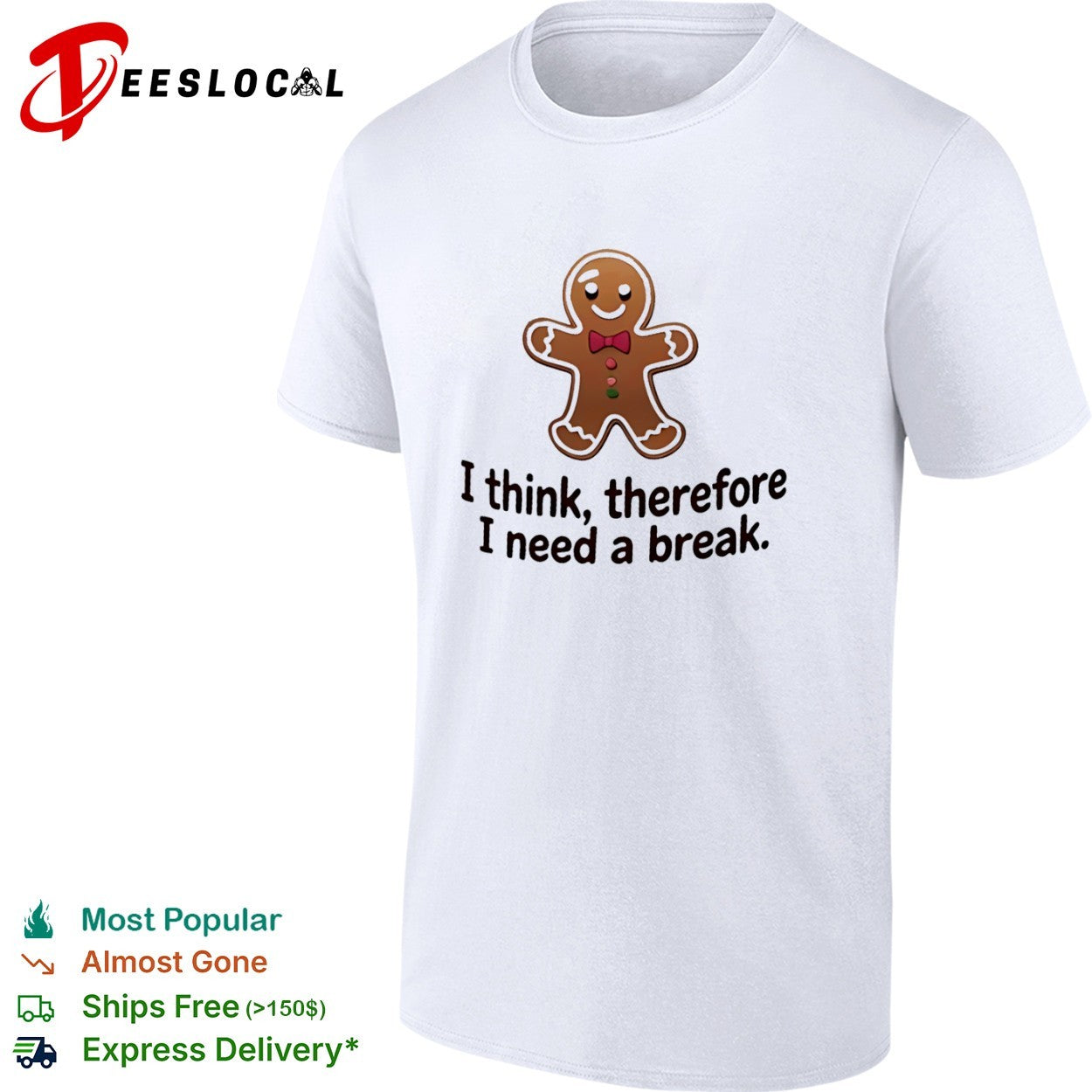 Gingerbread Man I think therefore I need a break shirt