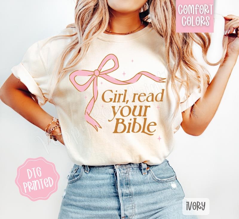 Girl Read Your Bible Shirt Comfort Colors, Trendy Women's Religious Tshirt Hoodie, Sweatshirt | PodTeesHub.com