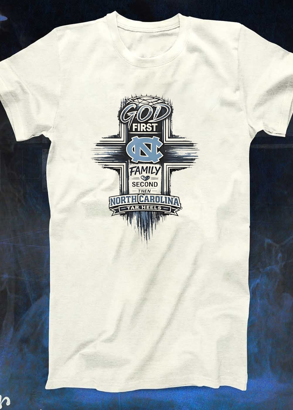 God First Family Second Then North Carolina Tar Heels T-Shirt