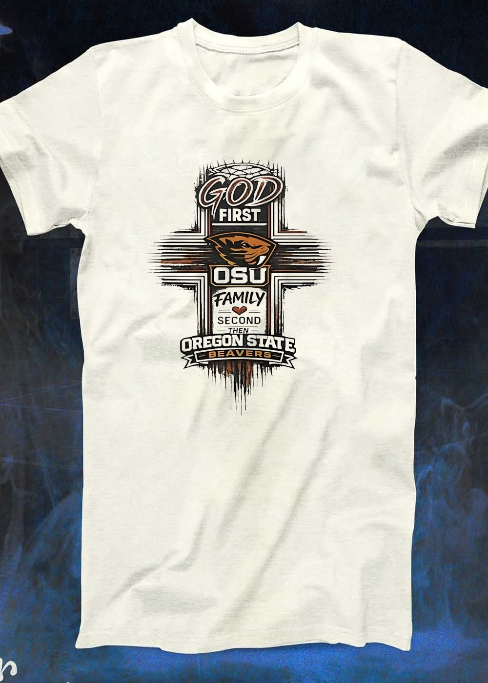 God First Osu Family Second Then Oregon State Beavers T-Shirt