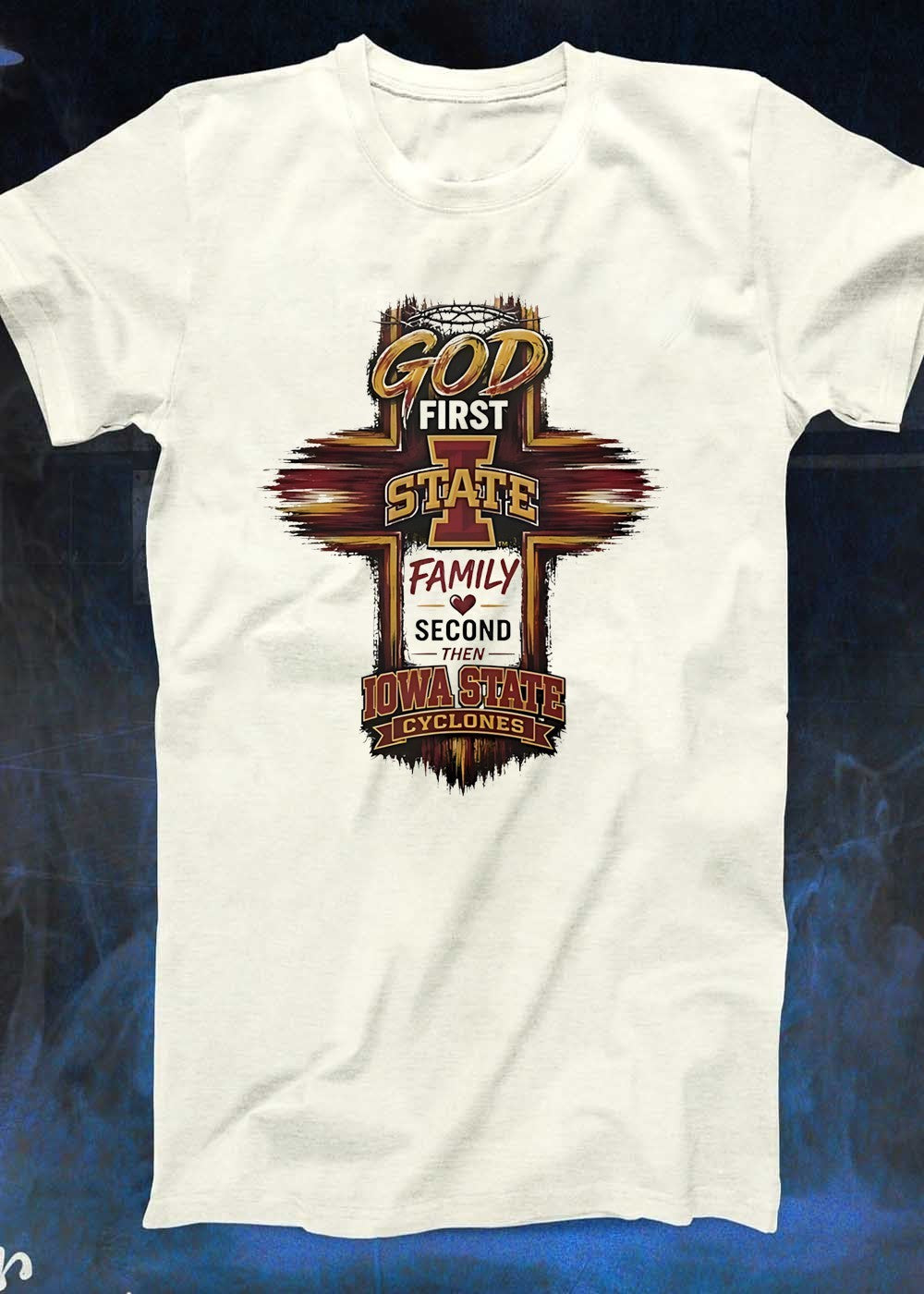God First State Family Second Then Iowa State Cyclones Iowa State T-Shirt